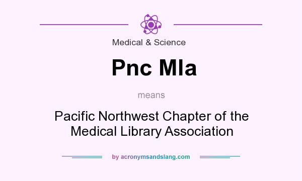 What does Pnc Mla mean? It stands for Pacific Northwest Chapter of the Medical Library Association