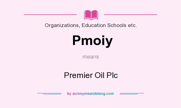 What does Pmoiy mean? It stands for Premier Oil Plc