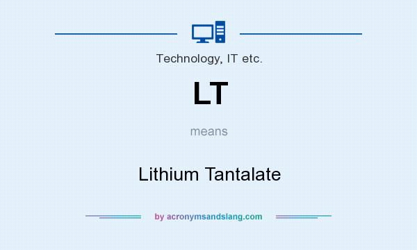 What does LT mean? It stands for Lithium Tantalate