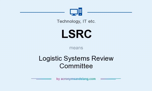 What does LSRC mean? It stands for Logistic Systems Review Committee