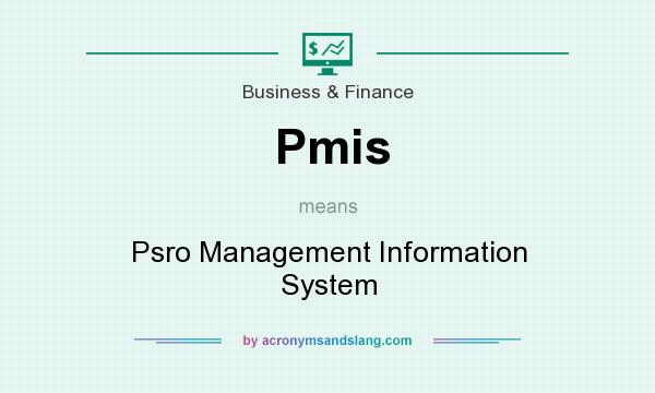 What does Pmis mean? It stands for Psro Management Information System