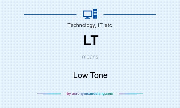 What does LT mean? It stands for Low Tone