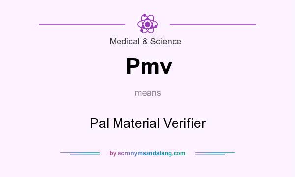 What does Pmv mean? It stands for Pal Material Verifier