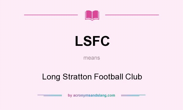 What does LSFC mean? It stands for Long Stratton Football Club