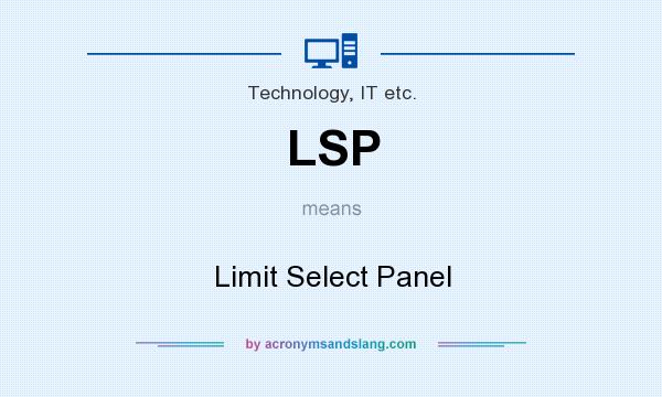 What does LSP mean? It stands for Limit Select Panel