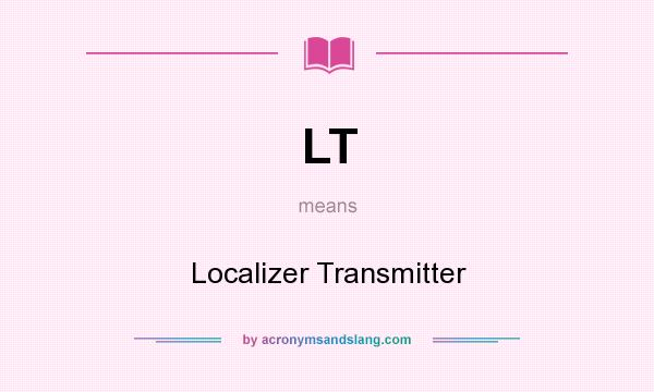 What does LT mean? It stands for Localizer Transmitter