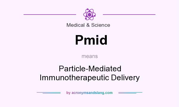 What does Pmid mean? It stands for Particle-Mediated Immunotherapeutic Delivery