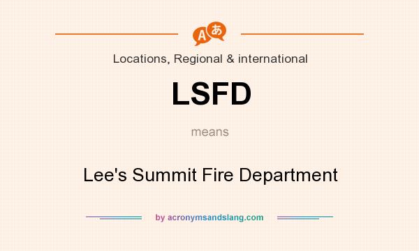 What does LSFD mean? It stands for Lee`s Summit Fire Department