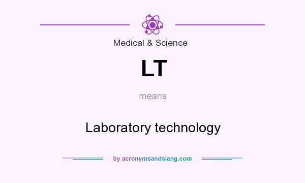 What does LT mean? It stands for Laboratory technology