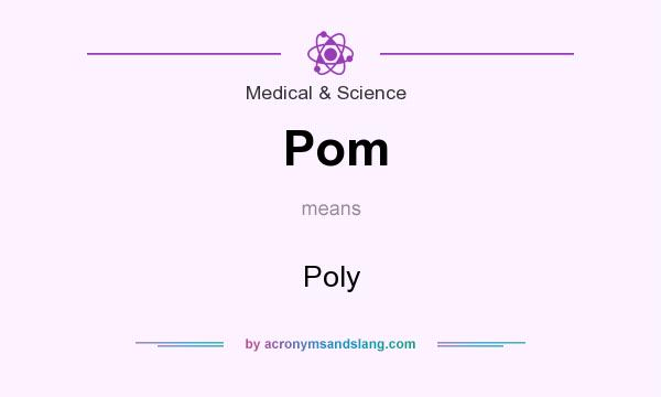 What does Pom mean? It stands for Poly