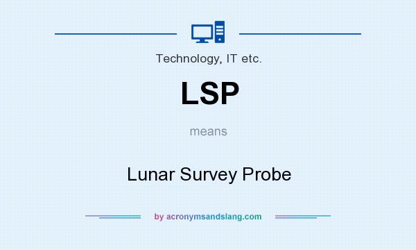 What does LSP mean? It stands for Lunar Survey Probe