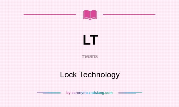 What does LT mean? It stands for Lock Technology