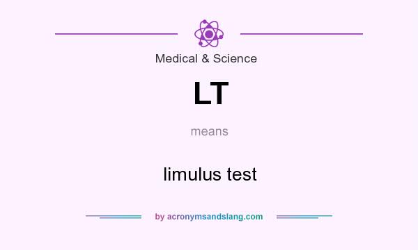 What does LT mean? It stands for limulus test