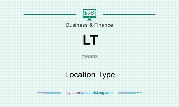 What does LT mean? It stands for Location Type