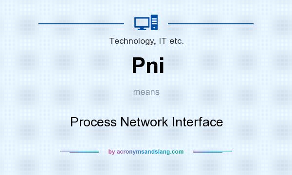 What does Pni mean? It stands for Process Network Interface