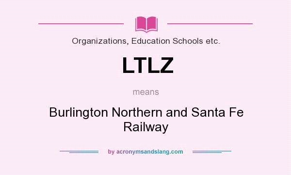 What does LTLZ mean? It stands for Burlington Northern and Santa Fe Railway