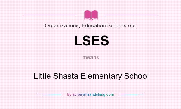 What does LSES mean? It stands for Little Shasta Elementary School