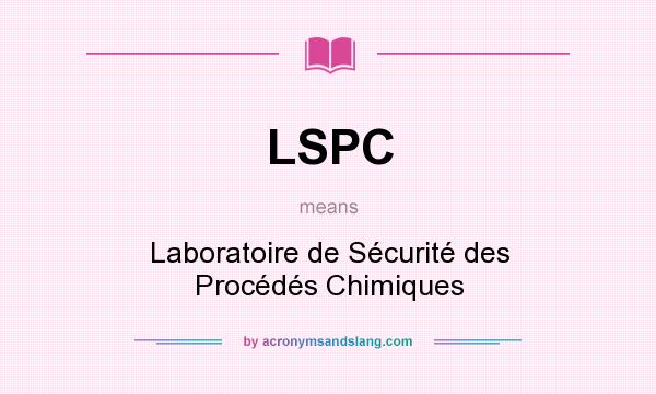 What does LSPC mean? It stands for Laboratoire de Sécurité des Procédés Chimiques
