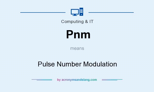 What does Pnm mean? It stands for Pulse Number Modulation
