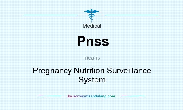 What does Pnss mean? It stands for Pregnancy Nutrition Surveillance System