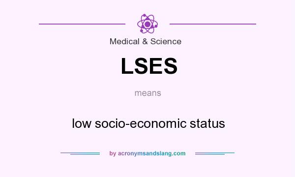 What does LSES mean? It stands for low socio-economic status