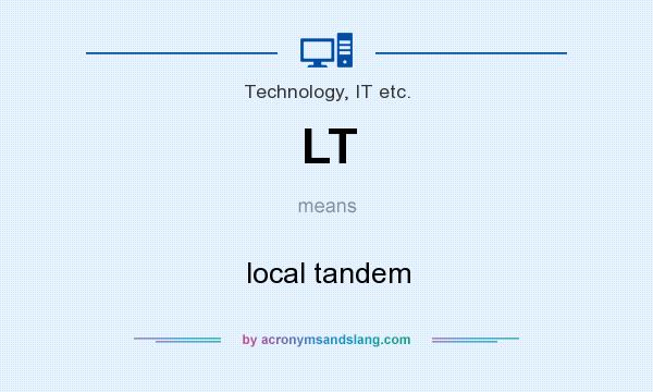 What does LT mean? It stands for local tandem