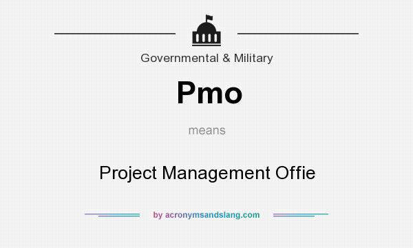 What does Pmo mean? It stands for Project Management Offie