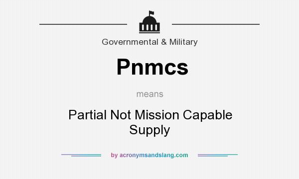 What does Pnmcs mean? It stands for Partial Not Mission Capable Supply
