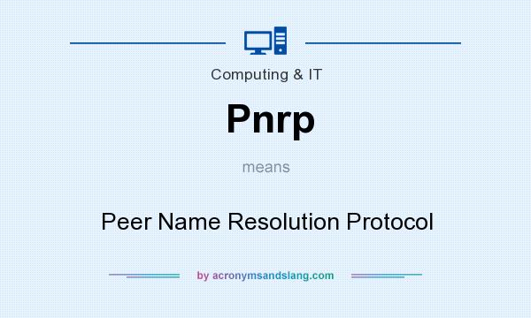 What does Pnrp mean? It stands for Peer Name Resolution Protocol