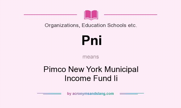 What does Pni mean? It stands for Pimco New York Municipal Income Fund Ii