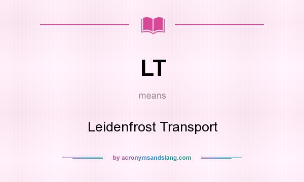 What does LT mean? It stands for Leidenfrost Transport