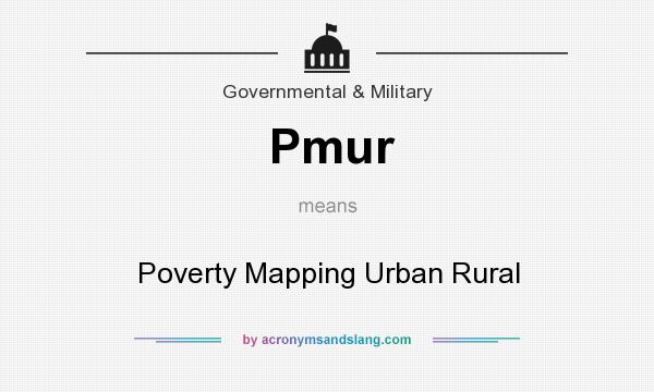 What does Pmur mean? It stands for Poverty Mapping Urban Rural