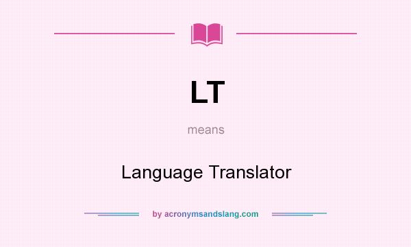 What does LT mean? It stands for Language Translator