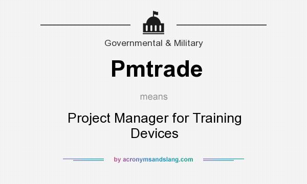 What does Pmtrade mean? It stands for Project Manager for Training Devices