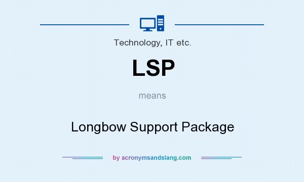 What does LSP mean? It stands for Longbow Support Package