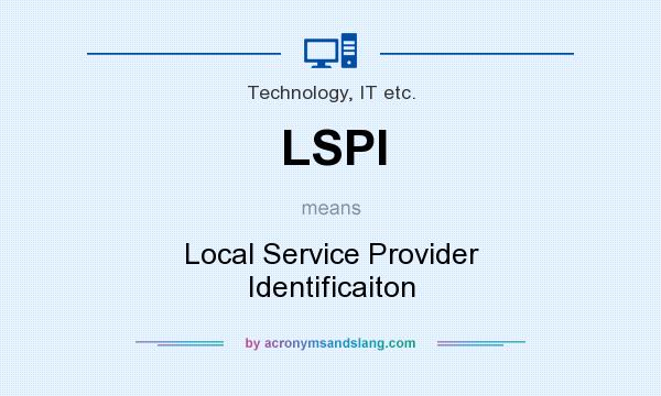 What does LSPI mean? It stands for Local Service Provider Identificaiton