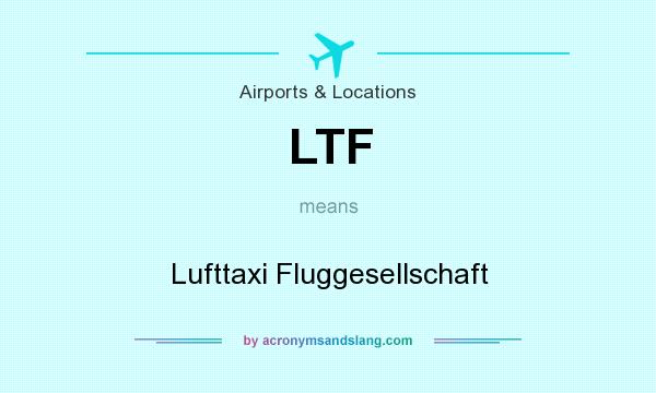 What does LTF mean? It stands for Lufttaxi Fluggesellschaft