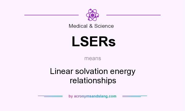 What does LSERs mean? It stands for Linear solvation energy relationships