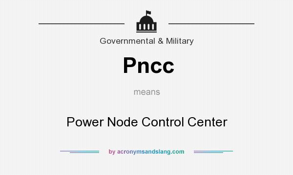 What does Pncc mean? It stands for Power Node Control Center