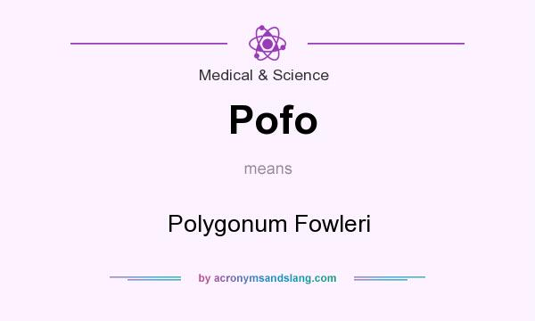 What does Pofo mean? It stands for Polygonum Fowleri