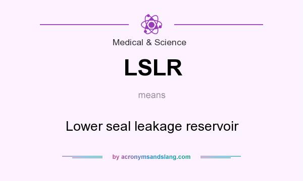 What does LSLR mean? It stands for Lower seal leakage reservoir