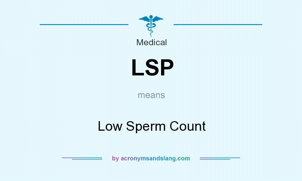 What does LSP mean? It stands for Low Sperm Count