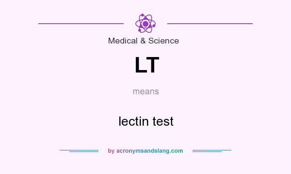 What does LT mean? It stands for lectin test