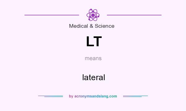 What does LT mean? It stands for lateral