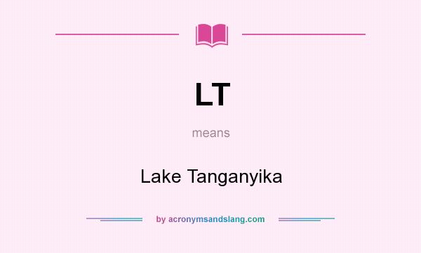 What does LT mean? It stands for Lake Tanganyika