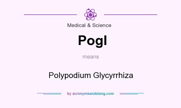 What does Pogl mean? It stands for Polypodium Glycyrrhiza