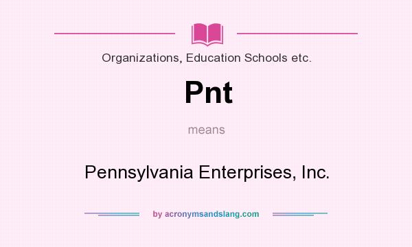 What does Pnt mean? It stands for Pennsylvania Enterprises, Inc.