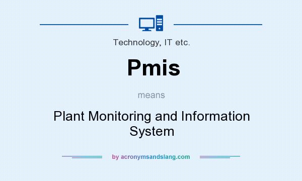 What does Pmis mean? It stands for Plant Monitoring and Information System