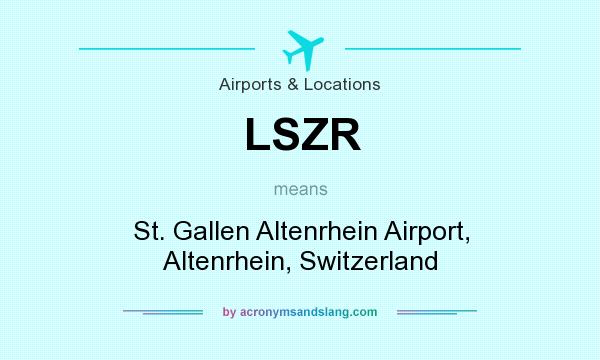 What does LSZR mean? It stands for St. Gallen Altenrhein Airport, Altenrhein, Switzerland