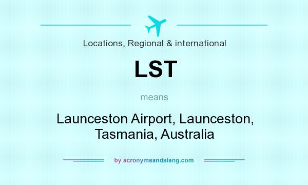 What does LST mean? It stands for Launceston Airport, Launceston, Tasmania, Australia